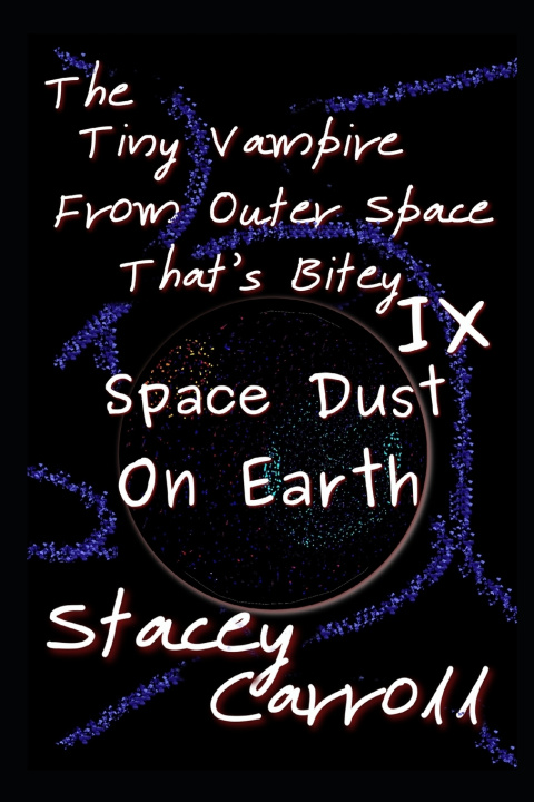 Knjiga Tiny Vampire From Outer Space That's Bitey IX Stacey Carroll