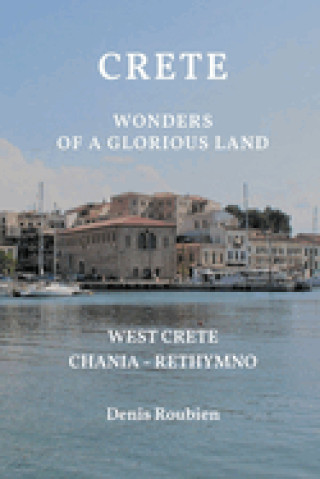 Knjiga Crete. Wonders of a glorious land Denis Roubien