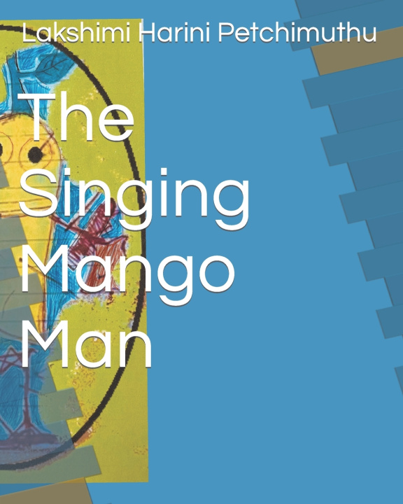 Knjiga Singing Mango Man Lakshimi Harini Petchimuthu