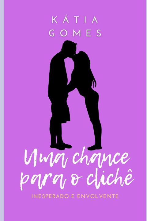 Livro Uma chance para o cliche Katia Gomes