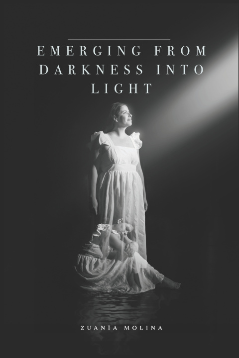 Knjiga Emerging from Darkness into Light Zuania Molina
