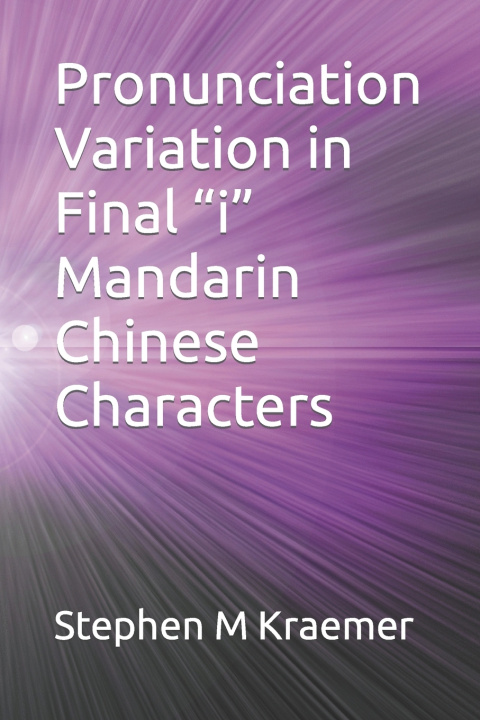 Βιβλίο Pronunciation Variation in Final i Mandarin Chinese Characters Stephen M Kraemer