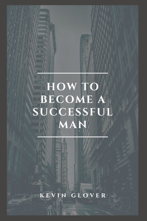 Knjiga How to Become A Successful Man Kevin Glover