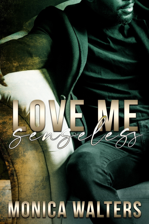 Knjiga Love Me Senseless Monica Walters