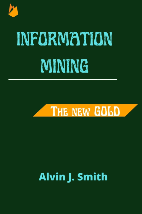Knjiga Information mining Alvin J Smith