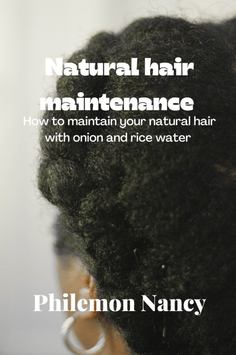 Knjiga Natural hair maintenance Philemon Nancy
