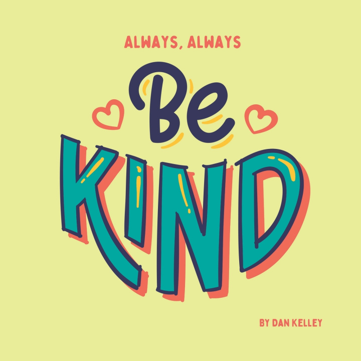 Buch Always, Always Be Kind Dan Kelley