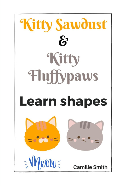 Βιβλίο Kitty Sawdust and Kitty Fluffypaws. Learn shapes. Camille Smith
