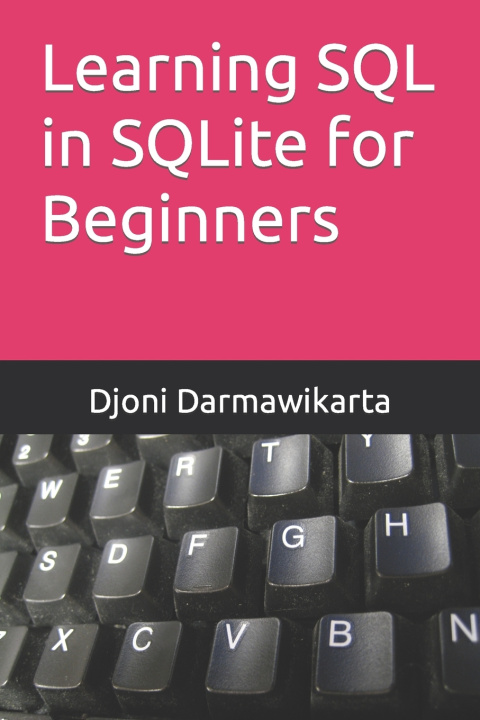 Knjiga Learning SQL in SQLite for Beginners Djoni Darmawikarta