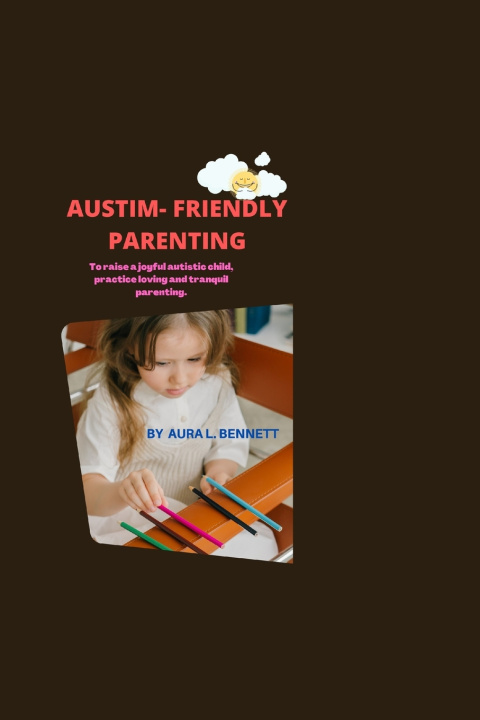 Knjiga Autism-Friendly Parenting Aura L Benneth