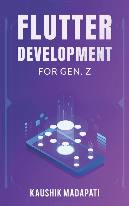 Knjiga Flutter Development for Gen. Z Kaushik Madapati