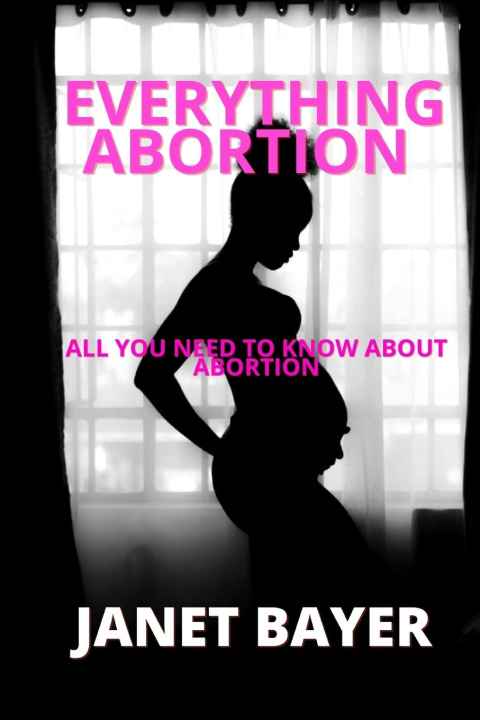 Knjiga Everything Abortion Janet Bayer
