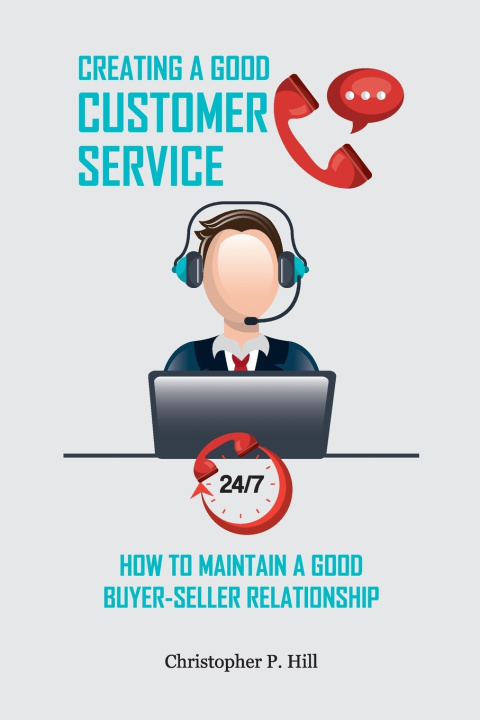 Knjiga Creating A Good Customer Service Christopher P Hill