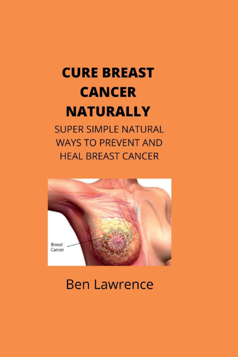 Βιβλίο Cure Breast Cancer Naturally Ben Lawrence