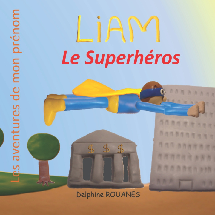 Knjiga Liam le Superheros Delphine Rouanes