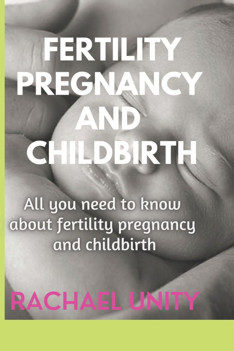 Βιβλίο Fertility, Pregnancy and Childbirth Rachael Unity