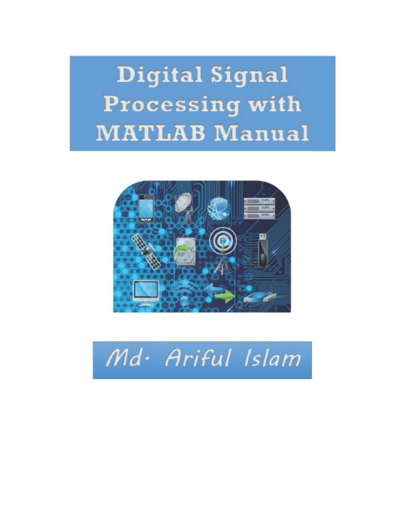 Knjiga Digital Signal Processing with MATLAB Manual MD Ariful Islam