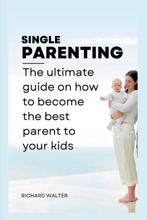 Knjiga Single Parenting Richard Walter