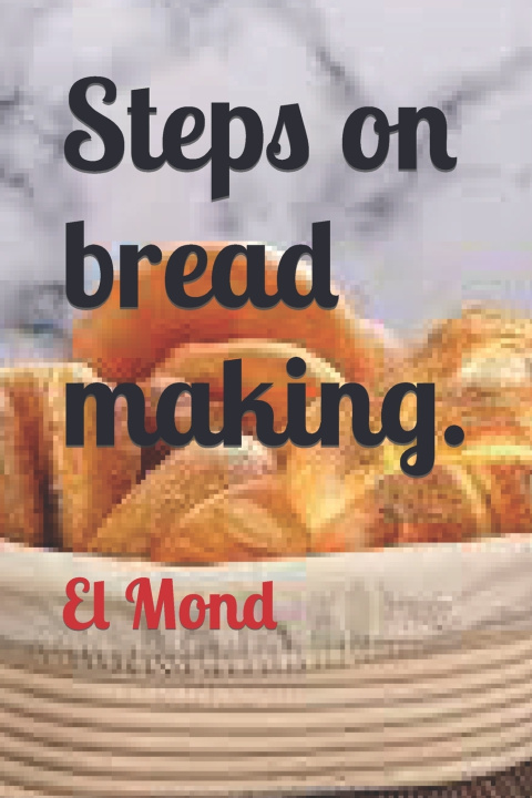 Knjiga Steps on bread making Adeyi Gabriel