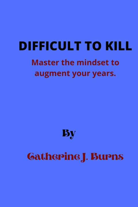 Knjiga Difficult to Kill Catherine J Burns