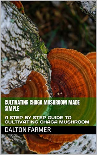 Könyv Cultivating Chaga Mushroom Made Simple Dalton Farmer