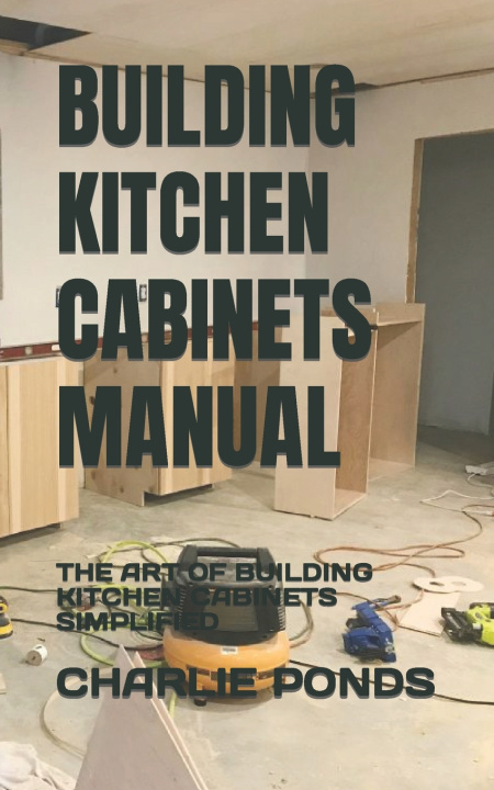Knjiga Building Kitchen Cabinets Manual Charlie Ponds