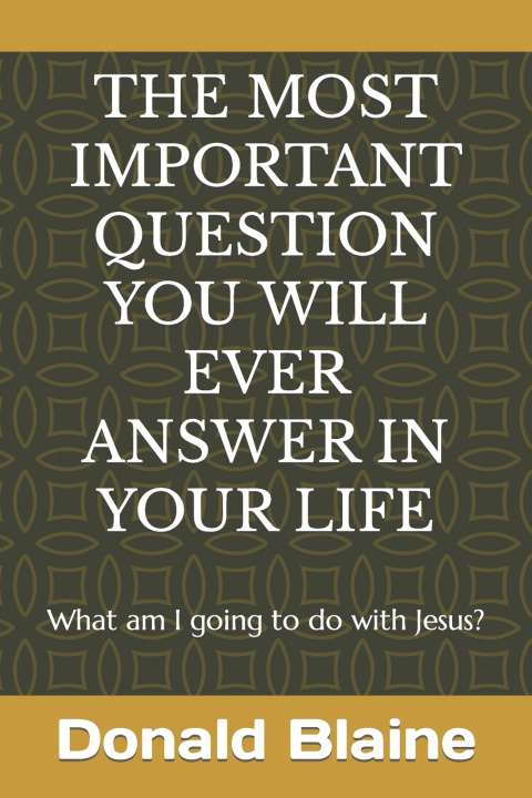 Βιβλίο Most Important Question You Will Ever Answer in Your Life Donald Blaine