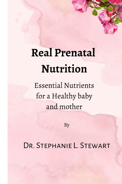Knjiga Real Prenatal Nutrition Stephanie L Stewart