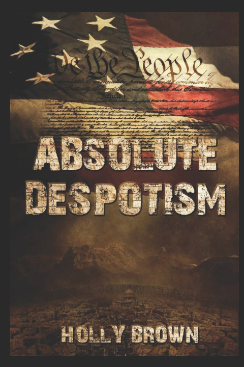 Book Absolute Despotism Holly Brown
