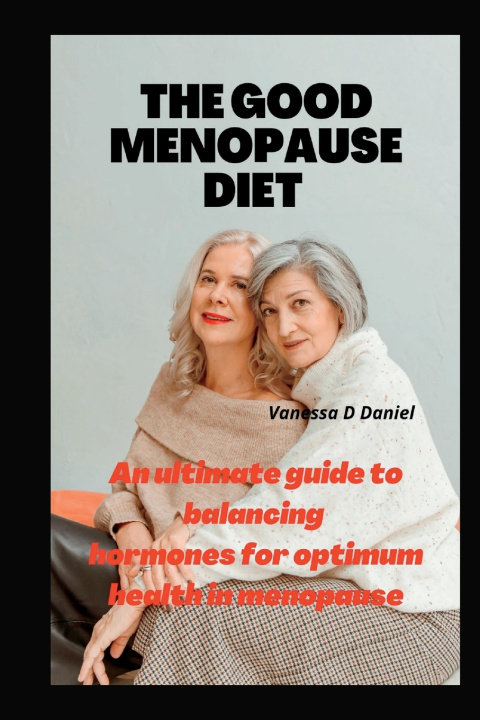 Knjiga Good Menopause Diet Vanessa Daniel