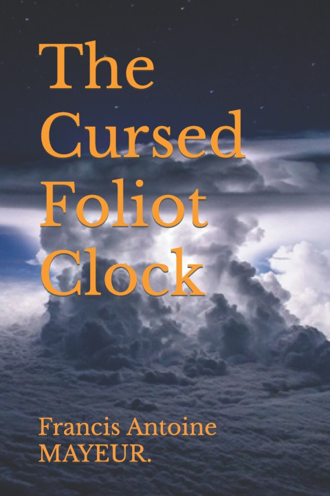 Knjiga Cursed Foliot Clock Francis Antoine Mayeur