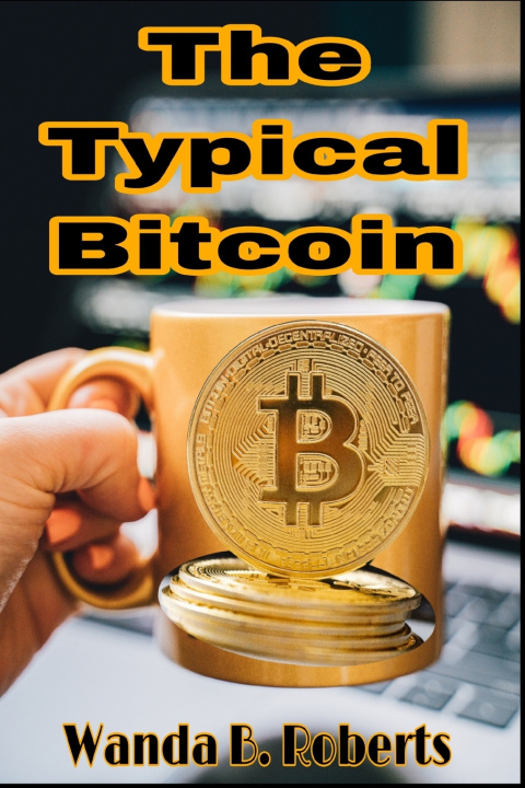 Knjiga Typical Bitcoin Wanda B Roberts