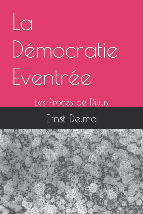 Βιβλίο Democratie Eventree - Les Proces de Dilius Ernst Delma