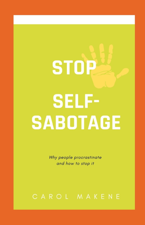 Knjiga Stop Self-Sabotage Carol Makene