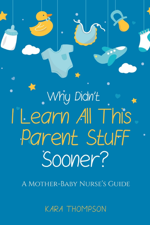 Knjiga Why Didn't I Learn All This Parent Stuff Sooner? Kara Thompson
