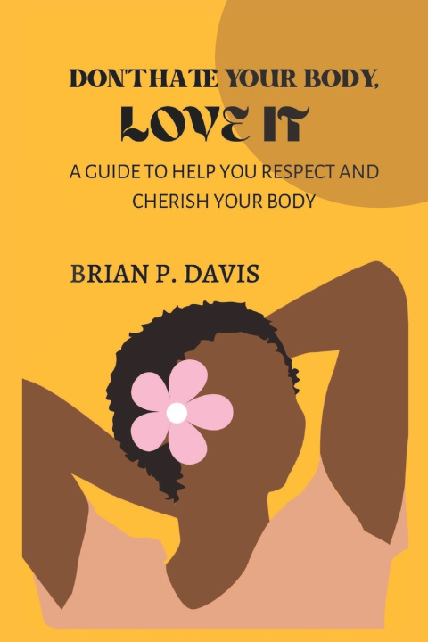 Βιβλίο Don't Hate Your Body, Love It Brian P Davis