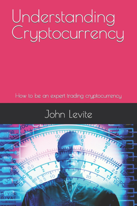 Knjiga Understanding Cryptocurrency John Levite