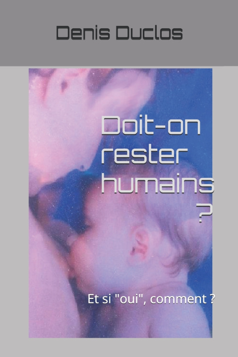 Knjiga Doit-on rester humains ? Denis H Duclos