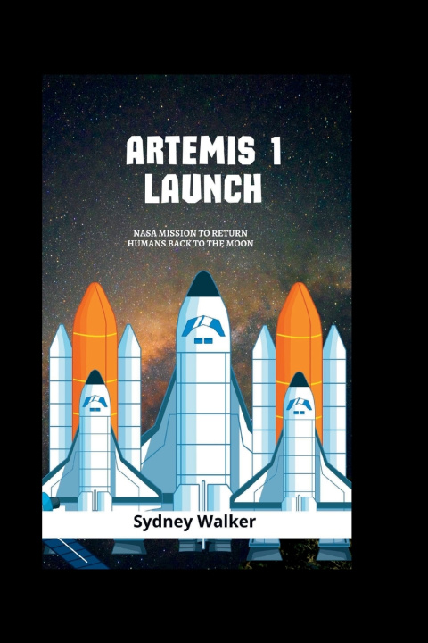 Knjiga Artemis 1 launch Sydney Walker