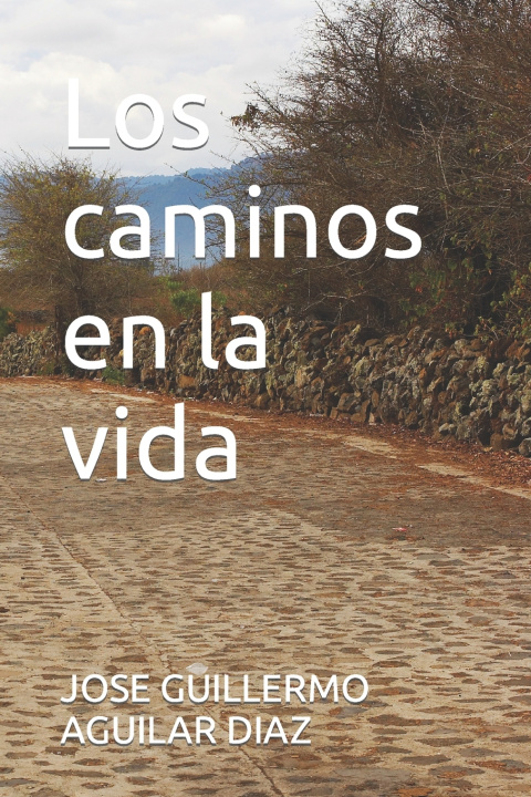 Knjiga caminos en la vida Jose Guillermo Aguilar Diaz