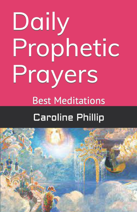 Knjiga Daily Prophetic Prayers Caroline Phillip
