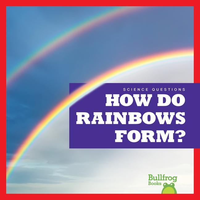 Knjiga How Do Rainbows Form? 