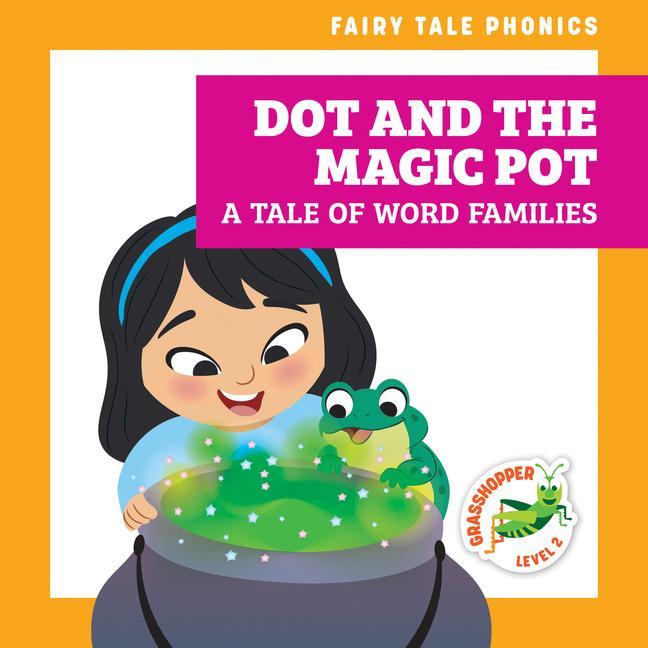 Kniha Dot and the Magic Pot: A Tale of Word Families Carissa Harris