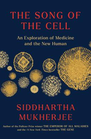 Książka The Song of the Cell: An Exploration of Medicine and the New Human 