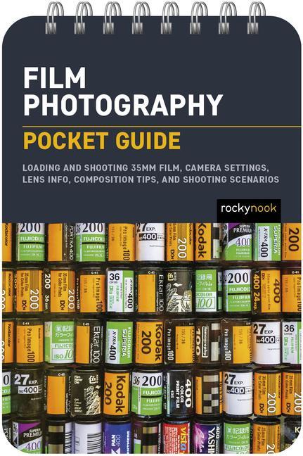 Kniha Film Photography: Pocket Guide: Loading and Shooting 35mm Film, Camera Settings, Lens Info, Composition Tips, and Shooting Scenarios 