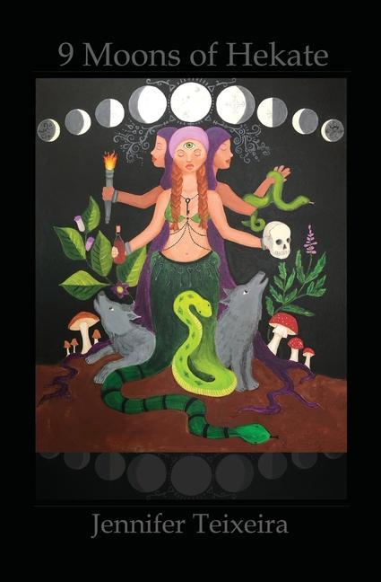 Book 9 Moons of Hekate: Herbalism of Hekate Metzalli Quetzal Guel van Dyne