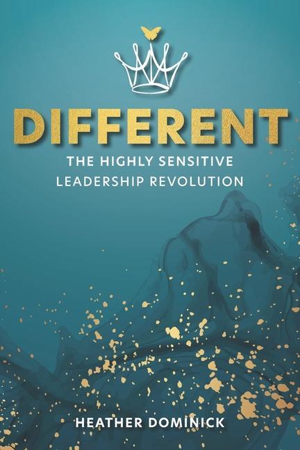 Könyv Different: The Highly Sensitive Leadership Revolution 