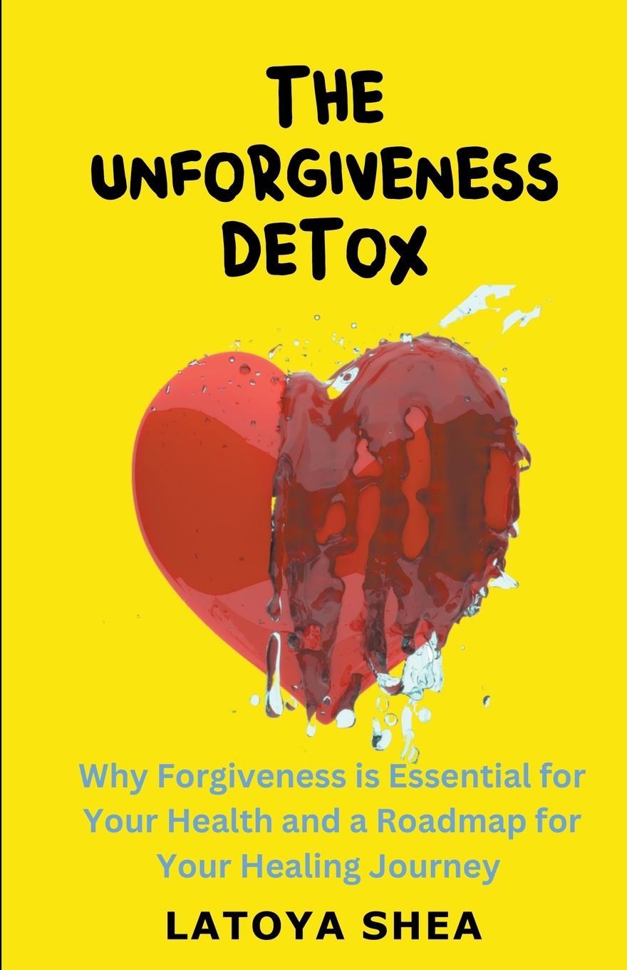Kniha The Unforgiveness Detox Latoya Shea