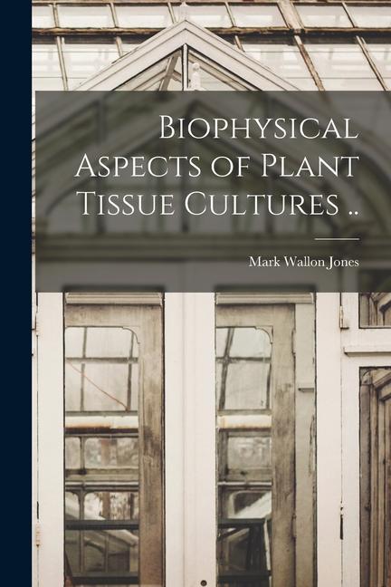 Knjiga Biophysical Aspects of Plant Tissue Cultures .. 