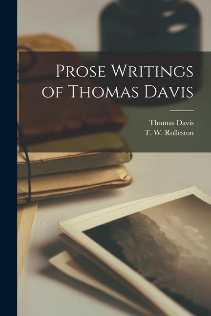 Βιβλίο Prose Writings of Thomas Davis T. W. (Thomas William) Rolleston
